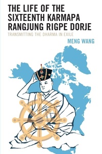 Enlarge image Cover: The Life of the Sixteenth Karmapa Rangjung Rigpe Dorje - Lexington Books