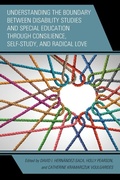 Cover: Understanding the Boundary between Disability Studies and Special Education through Consilience, Self-Study, and Radical Love - Lexington Books