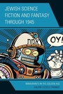 Cover: Jewish Science Fiction and Fantasy through 1945 - Lexington Books