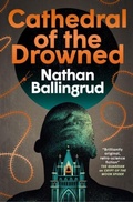 Cover: The Lunar Gothic Trilogy - Cathedral of the Drowned - Titan Books Ltd