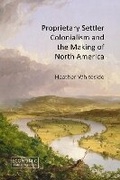 Cover: Proprietary Settler Colonialism and the Making of North America - Agenda Publishing
