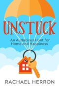 Cover: Unstuck: An Audacious Hunt for Home and Happiness - Hga Publishing
