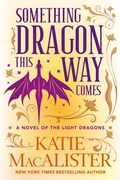 Cover: Something Dragon This Way Comes (Light Dragons Series, #3) - Katie MacAlister