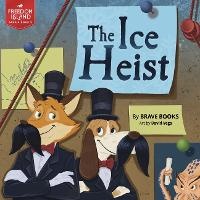 Enlarge image Cover: The Ice Heist - Brave Books