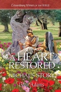Cover: A Heart Restored: Michal's Story - Guideposts