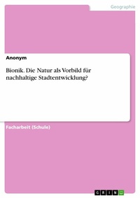 Abbildung von: Bionik. Die Natur als Vorbild für nachhaltige Stadtentwicklung? - GRIN Verlag