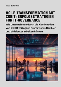 Abbildung von: Agile Transformation mit COBIT: Erfolgsstrategien für  IT-Governance - tredition