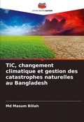 Cover: TIC, changement climatique et gestion des catastrophes naturelles au Bangladesh - Editions Notre Savoir