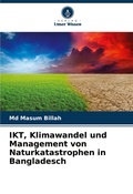 Cover: IKT, Klimawandel und Management von Naturkatastrophen in Bangladesch - Verlag Unser Wissen