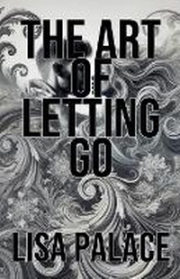 Enlarge image Cover: The Art of Letting Go - Lisa Palace