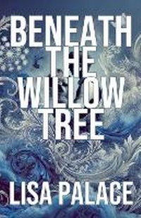Enlarge image Cover: Beneath the Willow Tree - Lisa Palace