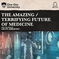 Cover: The Amazing / Terrifying Future of Medicine - DREAMSCAPE MEDIA