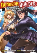Cover: Dungeon Builder: The Demon King's Labyrinth is a Modern City! (Manga) Vol. 11 - Seven Seas Entertainment, LLC