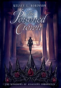 Enlarge image Cover: The Poisoned Crown - Kelsey L. Robinson