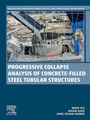 Cover: Progressive Collapse Analysis of Concrete-filled Steel Tubular Structures - Woodhead Publishing