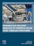 Cover: Progressive Collapse Analysis of Concrete-filled Steel Tubular Structures - Woodhead Publishing