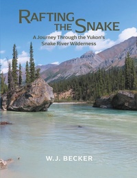 Abbildung von: Rafting the Snake - FriesenPress