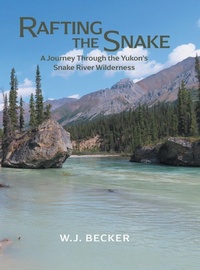 Abbildung von: Rafting the Snake - FriesenPress