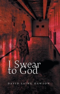Enlarge image Cover: I Swear to God - FriesenPress