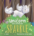 Cover: The Unicorn Who Found Her Sparkle - J. Lopez