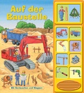 Cover: Auf der Baustelle - Klappen-Ger&auml;usche-Buch mit 10 Sounds - Pappbilderbuch - Phoenix International Publications Inc.