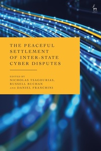 Abbildung von: The Peaceful Settlement of Inter-State Cyber Disputes - Hart Publishing