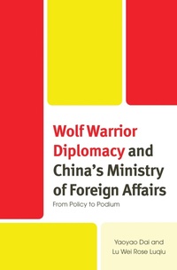Abbildung von: Wolf Warrior Diplomacy and China's Ministry of Foreign Affairs - Bloomsbury eBooks US