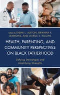 Cover: Health, Parenting, and Community Perspectives on Black Fatherhood - Lexington Books