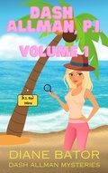 Cover: Dash Allman, PI Volume 1 (Dash Allman Mysteries, #1) - Diane Bator