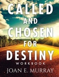 Cover: Called and Chosen For Destiny Workbook - Joan Murray Ministries