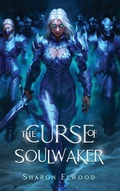 Cover: The Curse of Soulwaker - Sharon Elwood