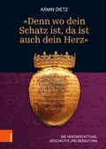 Abbildung von: 'Denn wo dein Schatz ist, da ist auch dein Herz' - Böhlau