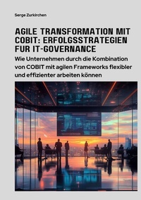 Abbildung von: Agile Transformation mit COBIT: Erfolgsstrategien für IT-Governance - tredition