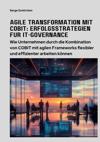 Abbildung von: Agile Transformation mit COBIT: Erfolgsstrategien für IT-Governance - tredition