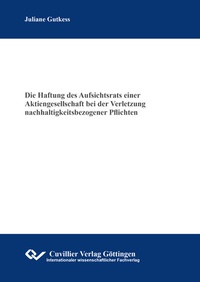 Abbildung von: Die Haftung des Aufsichtsrats einer Aktiengesellschaft bei der Verletzung nachhaltigkeitsbezogener Pflichten - Cuvillier Verlag