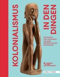 Cover: Kolonialismus in den Dingen - Schnell & Steiner