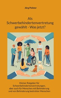 Abbildung von: Als Schwerbehindertenvertretung gewählt - Was jetzt? - BoD - Books on Demand