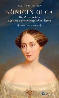 Abbildung von: Königin Olga. Die Zarentochter auf dem württembergischen Thron - Südverlag