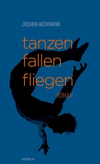 Abbildung von: tanzen fallen fliegen - Querverlag