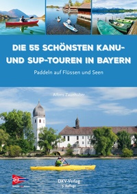 Abbildung von: Die 55 schönsten Kanu- und SUP-Touren in Bayern - Deutscher Kanu-Verband