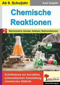 Abbildung von: Chemische Reaktionen / Band 2: Stöchiometrie, Energie, Katalyse, Redoxreaktion - KOHL VERLAG Der Verlag mit dem Baum
