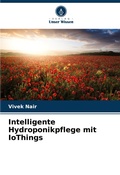 Cover: Intelligente Hydroponikpflege mit IoThings - Verlag Unser Wissen