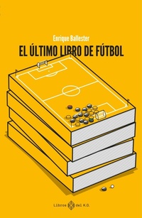 Abbildung von: El último libro de fútbol - Libros del K.O.