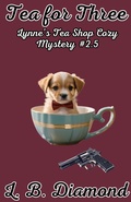 Cover: Tea for Three (A Lynne's Tea Shop Cozy Mystery series, #2.5) - L. B. Diamond