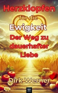 Cover: Herzklopfen f&uuml;r die Ewigkeit: Der Weg zu dauerhafter Liebe - Dirk Werner