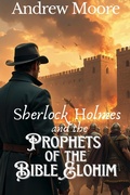 Cover: Sherlock Holmes and the Prophets of the Bible Elohim - Andrew Moore