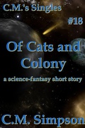 Cover: Of Cats and Colony (C.M.'s Singles, #18) - C.M. Simpson