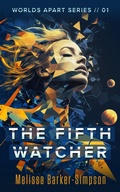Cover: The Fifth Watcher (Worlds Apart, #1) - Melissa Barker-Simpson
