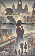 Cover: Case II - The Disappearing Train (SHADOWS IN THE CITY : The Chronicles of Detective Arjun Rathore, #2) - Aakash choudhari