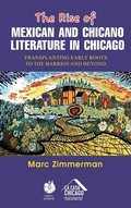 Cover: The Rise of Mexican and Chicano Literature in Chicago - Marc Zimmerman